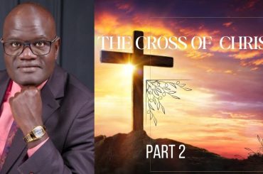 THE CROSS OF CHRISTPART 2 { BISHOP OBED WANJALA}