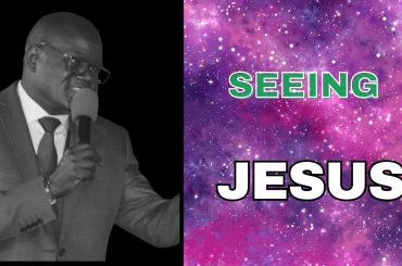 SEEING JESUS BSP OBED WANJALA}