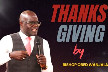 THANKS GIVING {BSP OBED WANJALA}