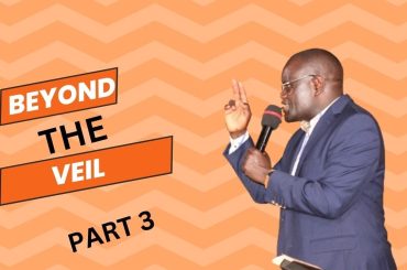 BEYOND  THE  VEIL [GOD'S PATTERN]  {BSP OBED WANJALA}