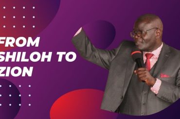 FROM SHILOH TO ZION {BSP OBED WANJALA}