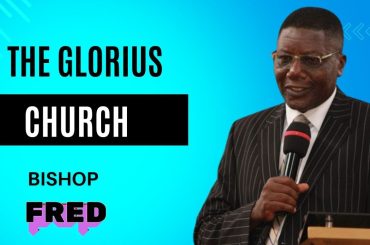 GLORIOUS CHURCH 2 { BSP FRED SIMIYU}