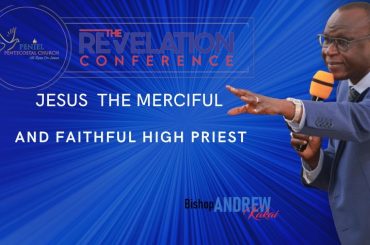 REVELATION CONFERENCE  JESUS THE MERCIFUL AND FAITHFUL HIGH PRIEST  {BSP KAKAI}