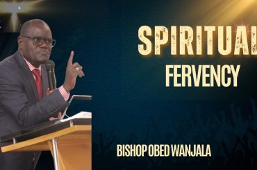 SPIRITUAL FERVENCY BSP OBED WANAJALA}